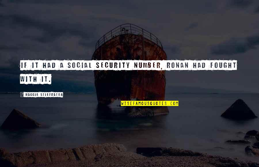 Aamiin Quotes By Maggie Stiefvater: If it had a social security number, Ronan
