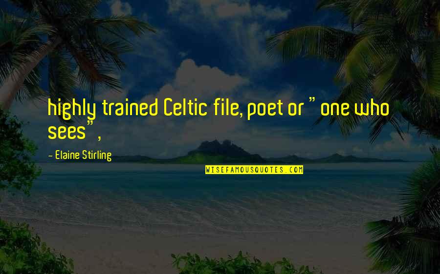 Aamil Mauritius Quotes By Elaine Stirling: highly trained Celtic file, poet or "one who Aamil Mauritius Quotes By Elaine Stirling: highly trained Celtic file, poet or "one who