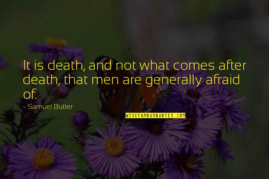 Aamilne Quotes By Samuel Butler: It is death, and not what comes after