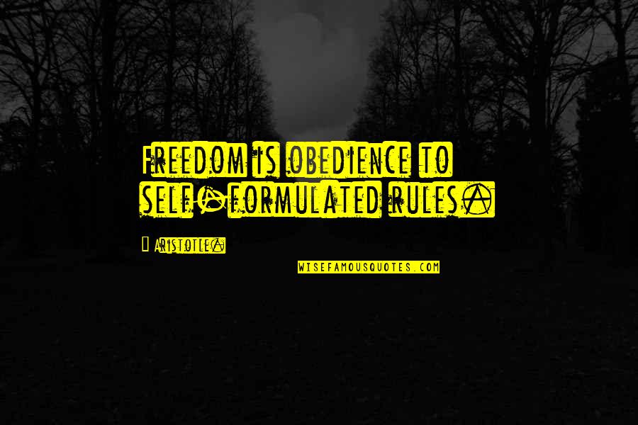 Aaminah Khan Quotes By Aristotle.: Freedom is obedience to self-formulated rules.