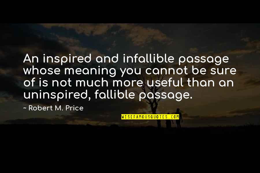 Aamodt Chiropractic Quotes By Robert M. Price: An inspired and infallible passage whose meaning you Aamodt Chiropractic Quotes By Robert M. Price: An inspired and infallible passage whose meaning you