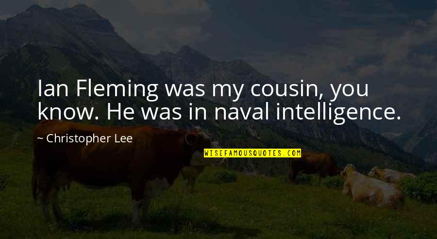 Aana Quotes By Christopher Lee: Ian Fleming was my cousin, you know. He