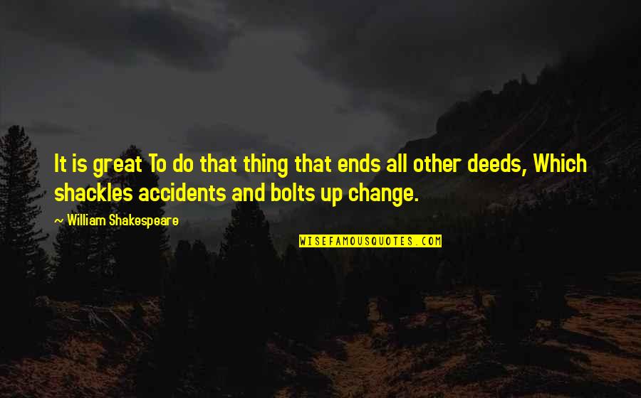 Aandachtig Translate Quotes By William Shakespeare: It is great To do that thing that Aandachtig Translate Quotes By William Shakespeare: It is great To do that thing that