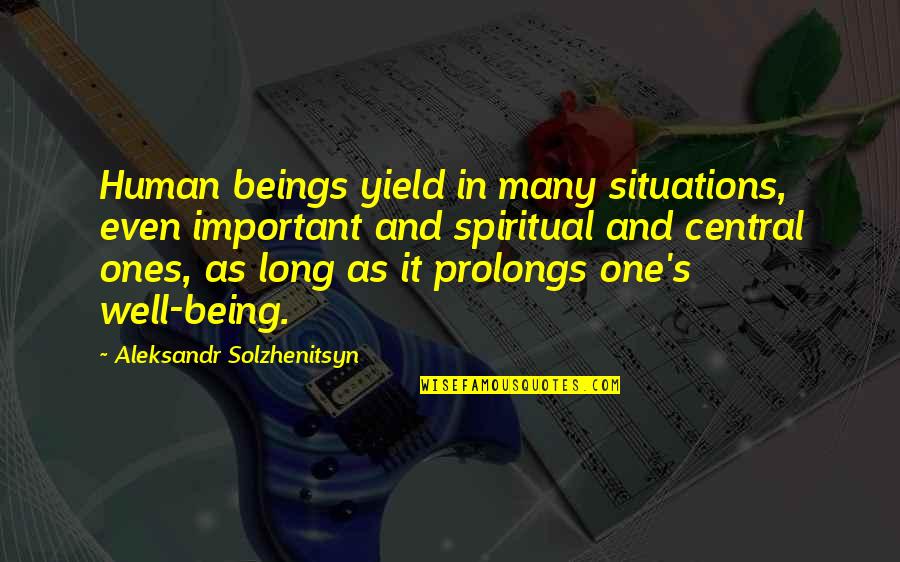 Aanderaa Instruments Quotes By Aleksandr Solzhenitsyn: Human beings yield in many situations, even important