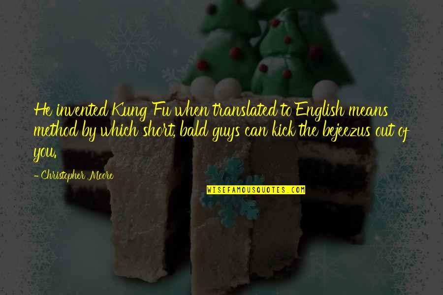 Aang Revenge Quote Quotes By Christopher Moore: He invented Kung Fu when translated to English Aang Revenge Quote Quotes By Christopher Moore: He invented Kung Fu when translated to English