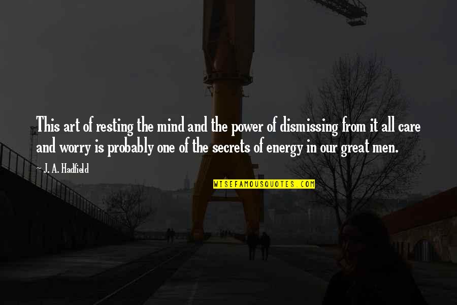 Aankhon Me Teri Quotes By J. A. Hadfield: This art of resting the mind and the Aankhon Me Teri Quotes By J. A. Hadfield: This art of resting the mind and the