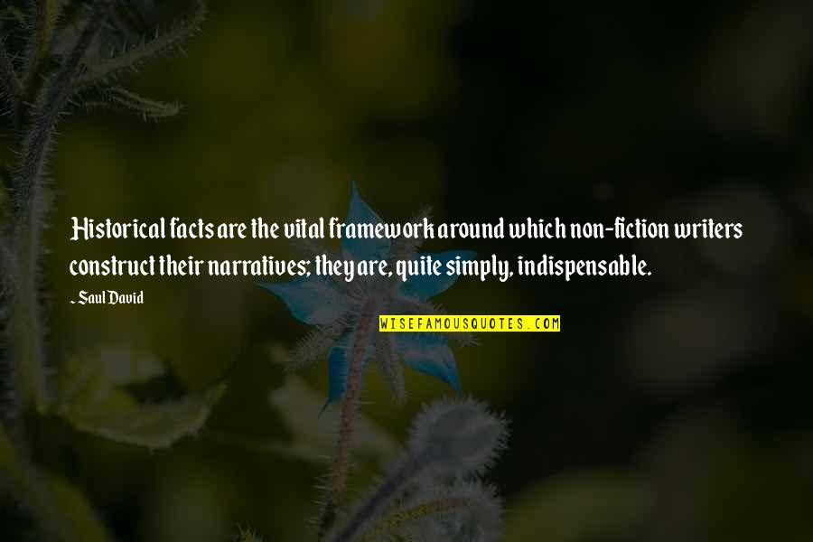 Aankhon Me Teri Quotes By Saul David: Historical facts are the vital framework around which Aankhon Me Teri Quotes By Saul David: Historical facts are the vital framework around which