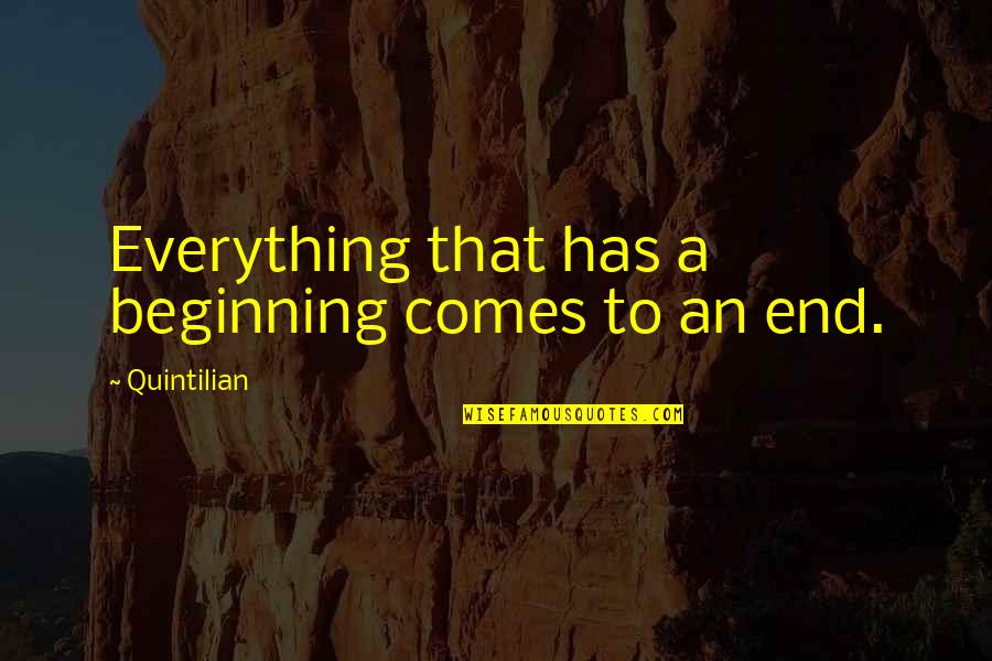 Aanleg Quotes By Quintilian: Everything that has a beginning comes to an