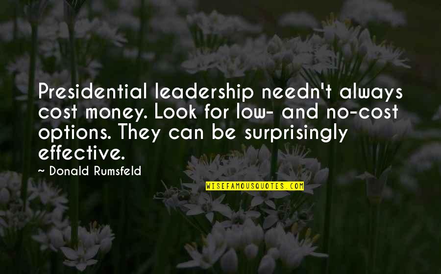 Aanslag Nice Quotes By Donald Rumsfeld: Presidential leadership needn't always cost money. Look for