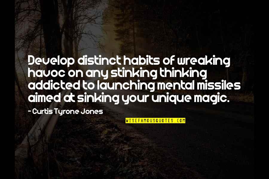 Aansprakelijkheids Quotes By Curtis Tyrone Jones: Develop distinct habits of wreaking havoc on any