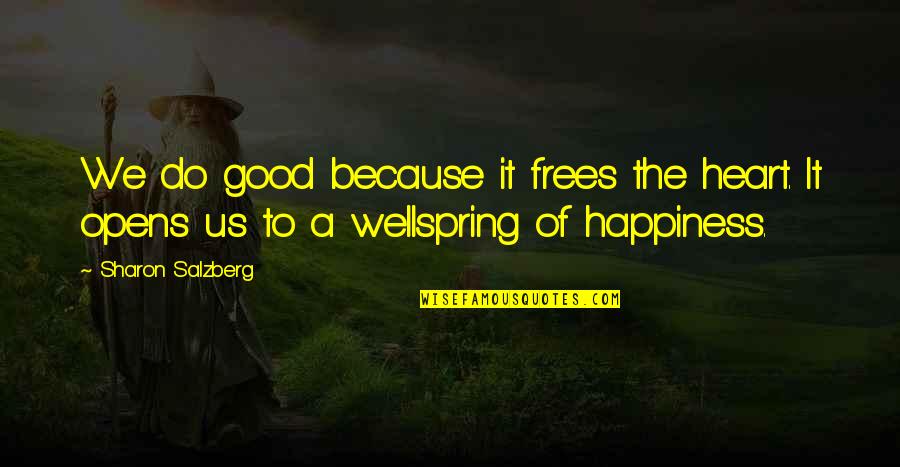 Aanstoot Neem Quotes By Sharon Salzberg: We do good because it frees the heart.