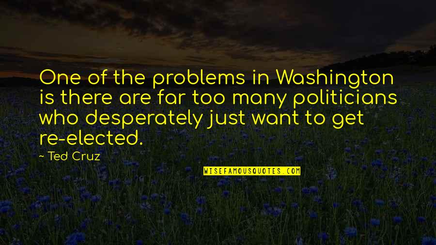 Aanstoot Neem Quotes By Ted Cruz: One of the problems in Washington is there Aanstoot Neem Quotes By Ted Cruz: One of the problems in Washington is there