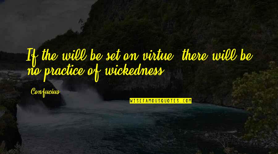 Aantrekken Harnasgordel Quotes By Confucius: If the will be set on virtue, there