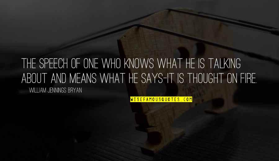 Aanya Geometric Thermal Grommet Quotes By William Jennings Bryan: The speech of one who knows what he Aanya Geometric Thermal Grommet Quotes By William Jennings Bryan: The speech of one who knows what he