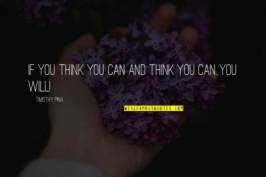 Aap Ki Yaad Quotes By Timothy Pina: If you think you can and think you