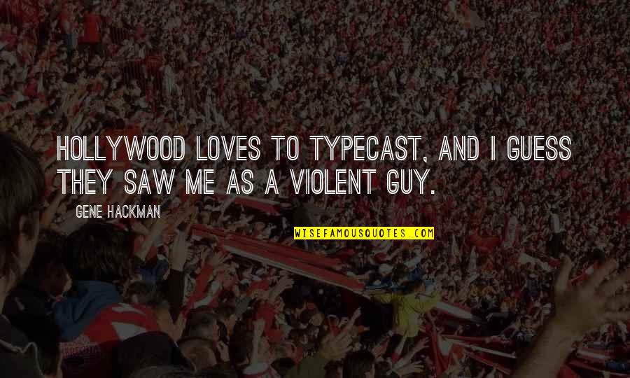 Aap Meri Zindagi Ho Quotes By Gene Hackman: Hollywood loves to typecast, and I guess they