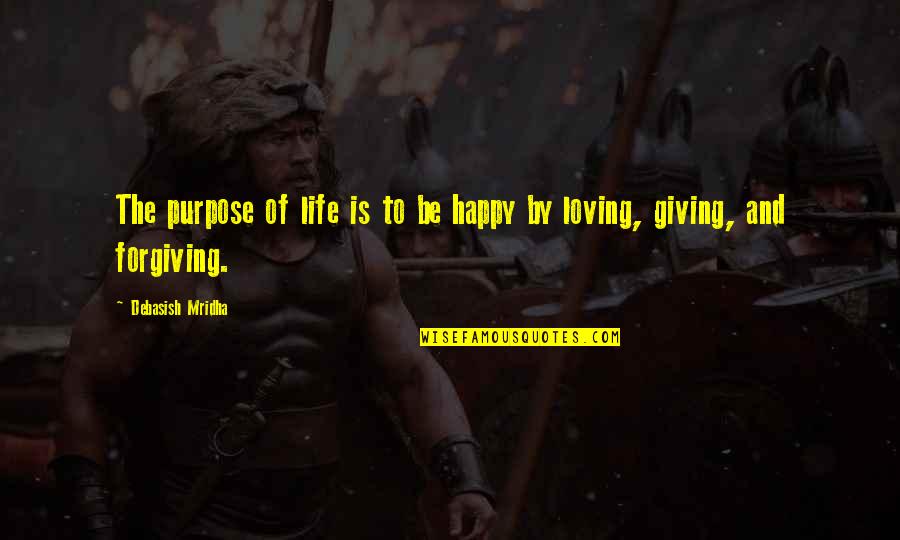 Aap Zindagi Ho Quotes By Debasish Mridha: The purpose of life is to be happy Aap Zindagi Ho Quotes By Debasish Mridha: The purpose of life is to be happy