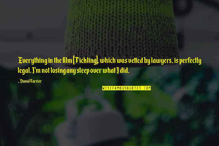 Aapeli Biljardi Quotes By David Farrier: Everything in the film [Tickling], which was vetted