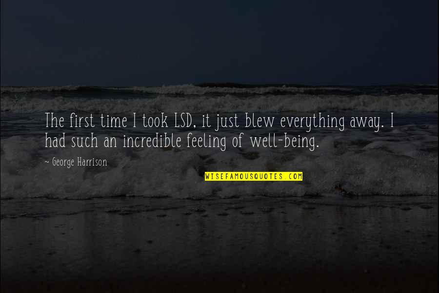 Aapeli Biljardi Quotes By George Harrison: The first time I took LSD, it just