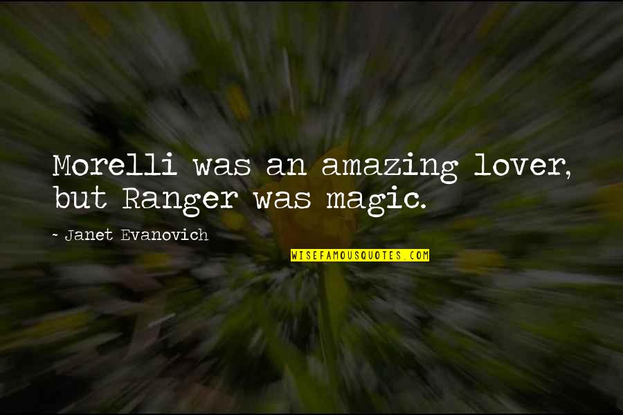 Aapka Quotes By Janet Evanovich: Morelli was an amazing lover, but Ranger was Aapka Quotes By Janet Evanovich: Morelli was an amazing lover, but Ranger was