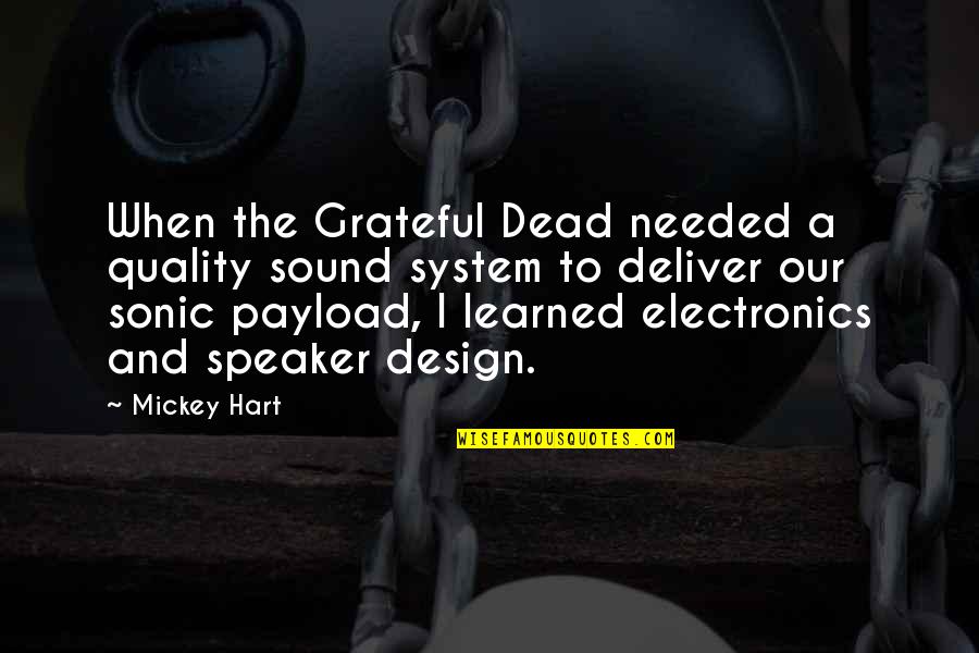 Aapke Pehlu Quotes By Mickey Hart: When the Grateful Dead needed a quality sound Aapke Pehlu Quotes By Mickey Hart: When the Grateful Dead needed a quality sound