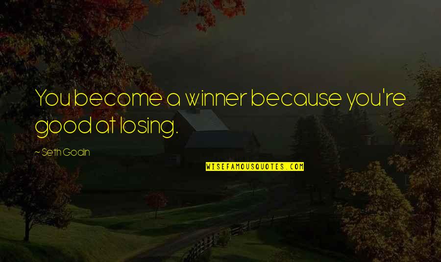Aapke Pyaar Quotes By Seth Godin: You become a winner because you're good at