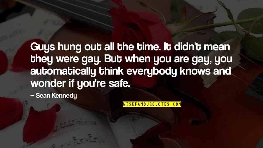 Aapki Muskurahat Quotes By Sean Kennedy: Guys hung out all the time. It didn't Aapki Muskurahat Quotes By Sean Kennedy: Guys hung out all the time. It didn't