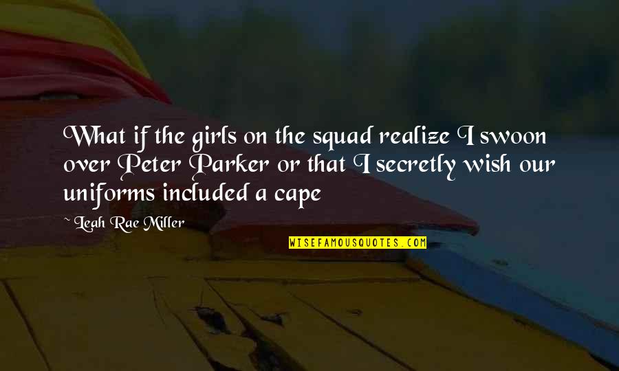 Aarani Which District Quotes By Leah Rae Miller: What if the girls on the squad realize Aarani Which District Quotes By Leah Rae Miller: What if the girls on the squad realize