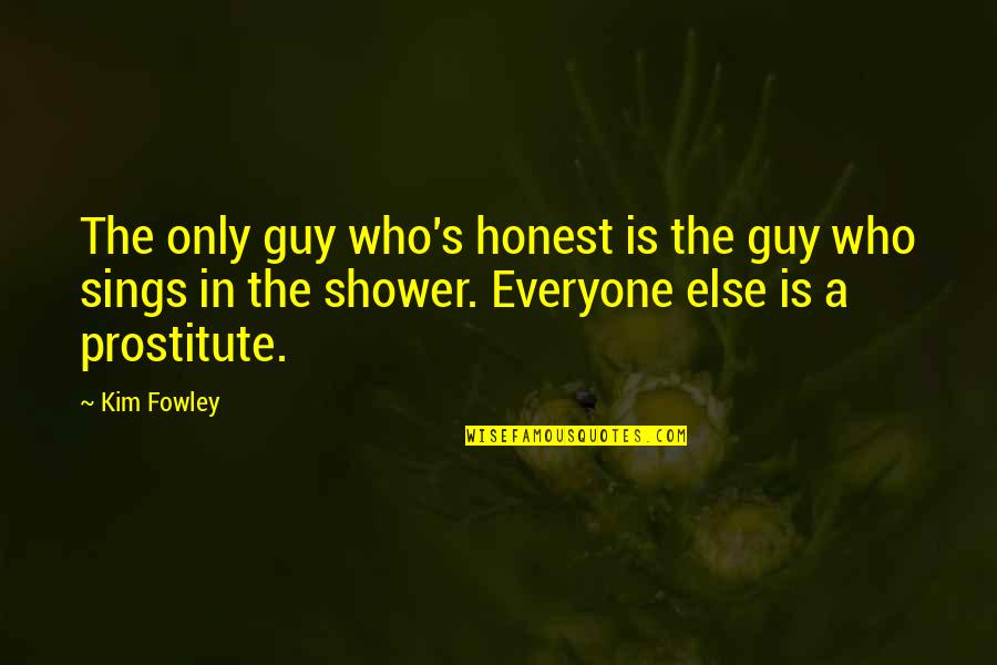 Aardig Betekenis Quotes By Kim Fowley: The only guy who's honest is the guy