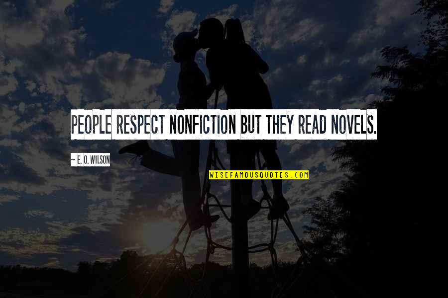 Aardman Quotes By E. O. Wilson: People respect nonfiction but they read novels.
