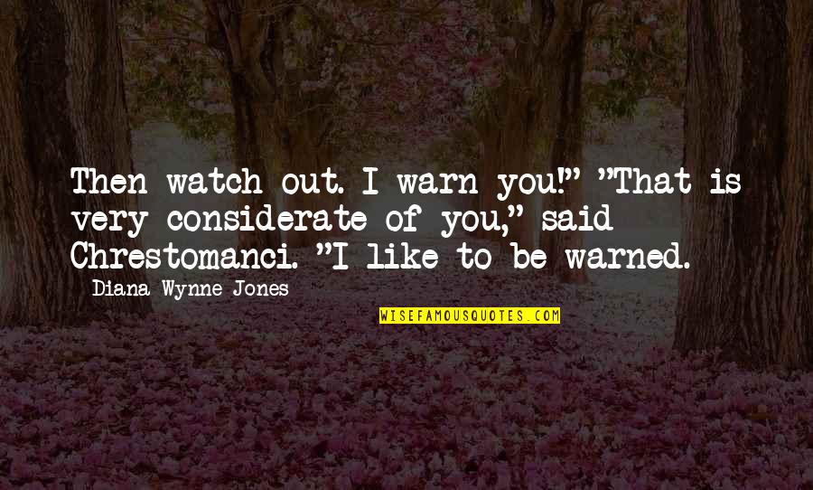 Aardse Rotatie Quotes By Diana Wynne Jones: Then watch out. I warn you!" "That is Aardse Rotatie Quotes By Diana Wynne Jones: Then watch out. I warn you!" "That is