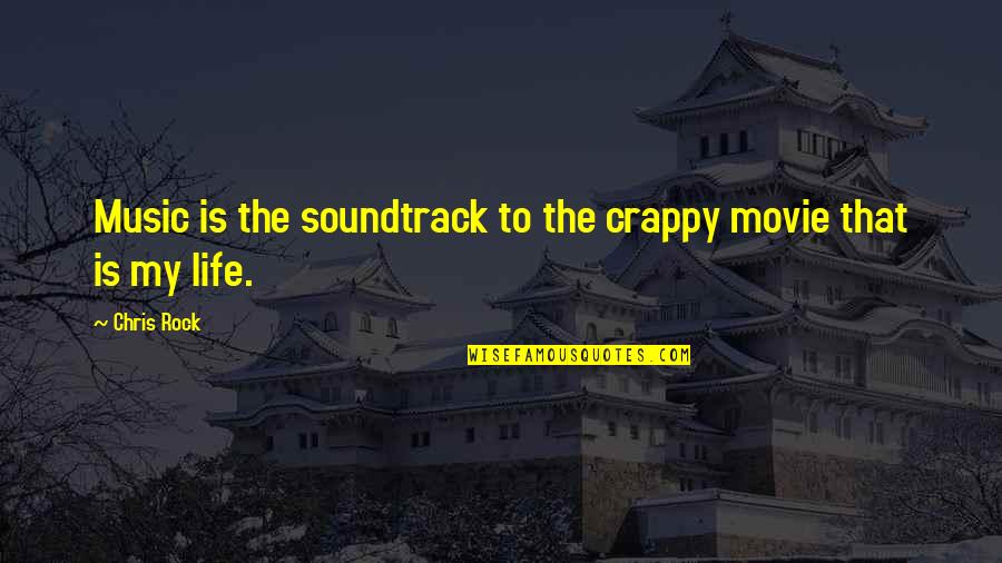 Aari Arjuna Quotes By Chris Rock: Music is the soundtrack to the crappy movie