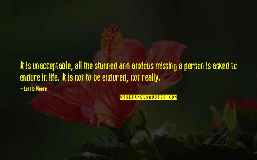 Aariels Quotes By Lorrie Moore: It is unacceptable, all the stunned and anxious Aariels Quotes By Lorrie Moore: It is unacceptable, all the stunned and anxious