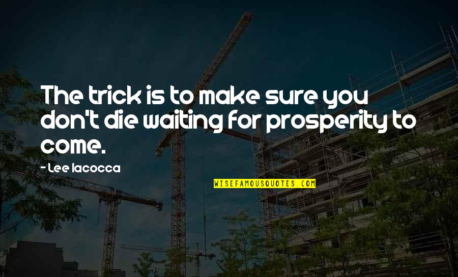 Aaron Gillespie Quotes By Lee Iacocca: The trick is to make sure you don't