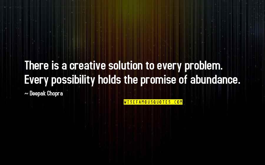 Aaron Hotchner Quotes By Deepak Chopra: There is a creative solution to every problem.