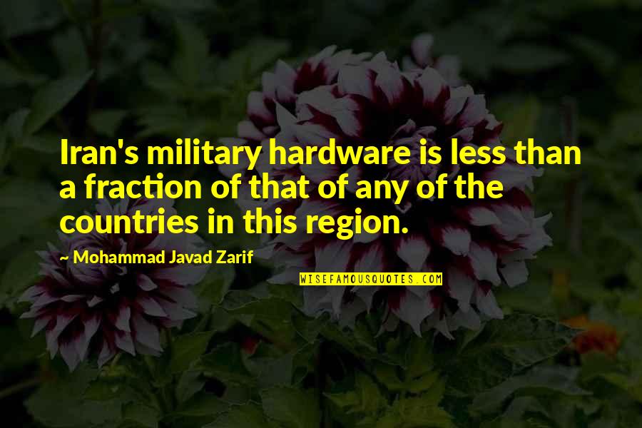 Aaron Hotchner Quotes By Mohammad Javad Zarif: Iran's military hardware is less than a fraction