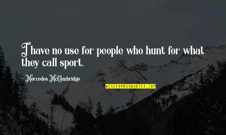 Aaron Klug Quotes By Mercedes McCambridge: I have no use for people who hunt