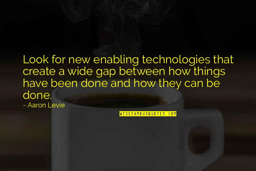 Aaron Levie Quotes By Aaron Levie: Look for new enabling technologies that create a