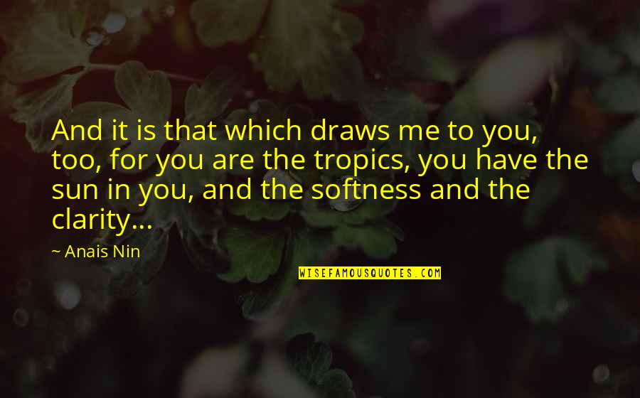 Aaron Machado Quotes By Anais Nin: And it is that which draws me to
