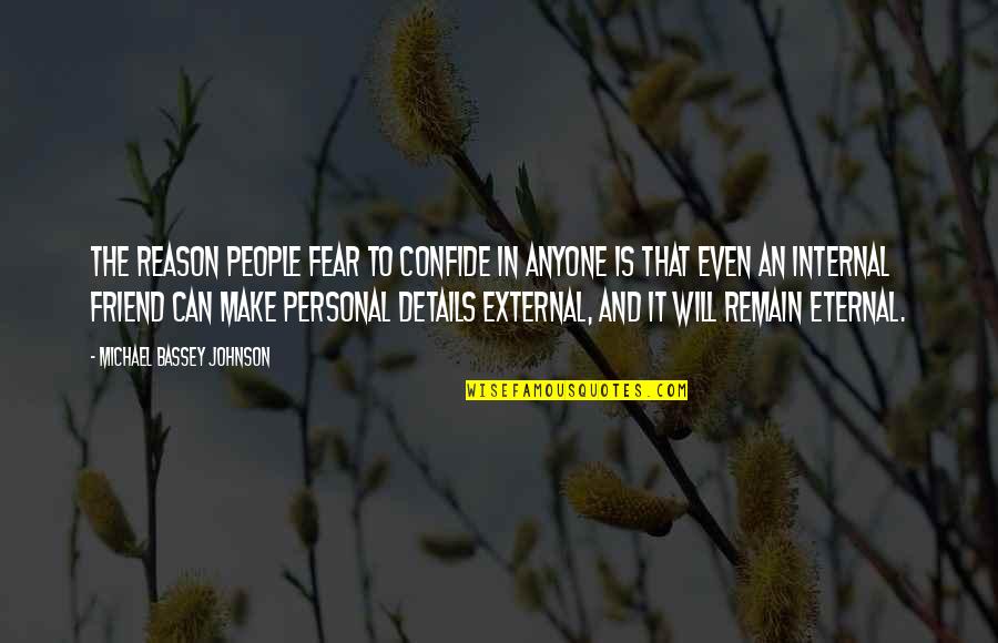 Aaron Rapoport Quotes By Michael Bassey Johnson: The reason people fear to confide in anyone