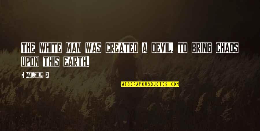 Aaron Rodgers Pat Mcafee Quotes By Malcolm X: The white man was created a devil, to