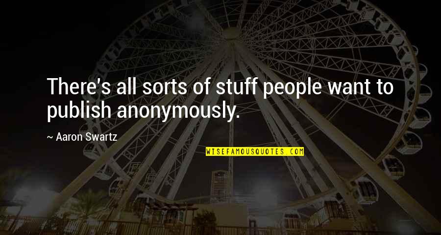 Aaron Swartz Quotes By Aaron Swartz: There's all sorts of stuff people want to