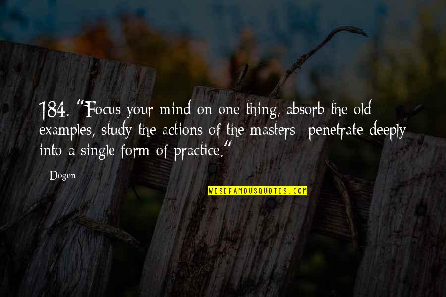 Aaronisha Elder Quotes By Dogen: 184. "Focus your mind on one thing, absorb Aaronisha Elder Quotes By Dogen: 184. "Focus your mind on one thing, absorb