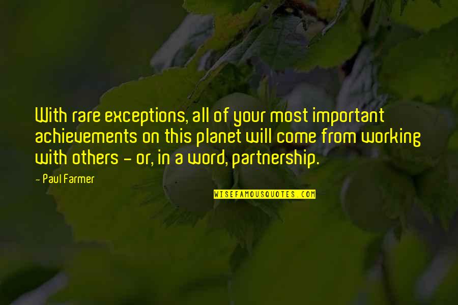 Aaronisha Elder Quotes By Paul Farmer: With rare exceptions, all of your most important Aaronisha Elder Quotes By Paul Farmer: With rare exceptions, all of your most important