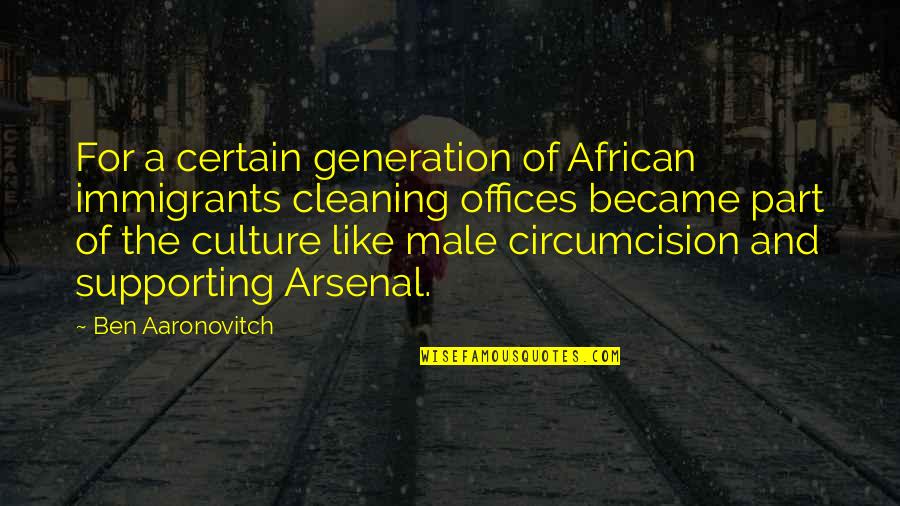 Aaronovitch Ben Quotes By Ben Aaronovitch: For a certain generation of African immigrants cleaning Aaronovitch Ben Quotes By Ben Aaronovitch: For a certain generation of African immigrants cleaning