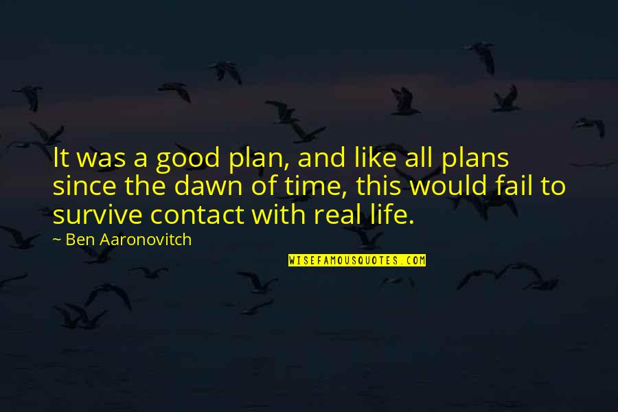 Aaronovitch Quotes By Ben Aaronovitch: It was a good plan, and like all
