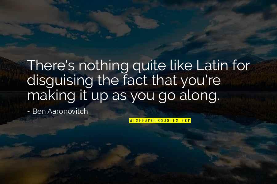 Aaronovitch Quotes By Ben Aaronovitch: There's nothing quite like Latin for disguising the
