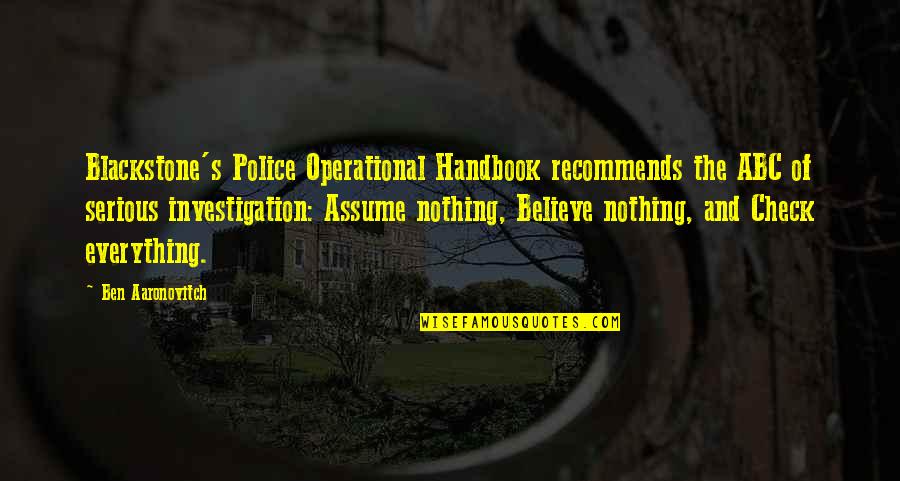 Aaronovitch Quotes By Ben Aaronovitch: Blackstone's Police Operational Handbook recommends the ABC of