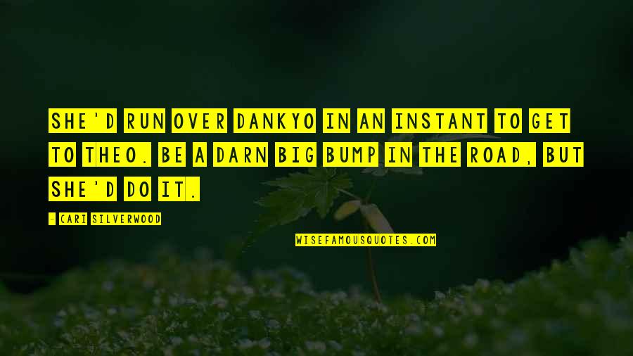 Aarp Baseball Quotes By Cari Silverwood: She'd run over Dankyo in an instant to Aarp Baseball Quotes By Cari Silverwood: She'd run over Dankyo in an instant to