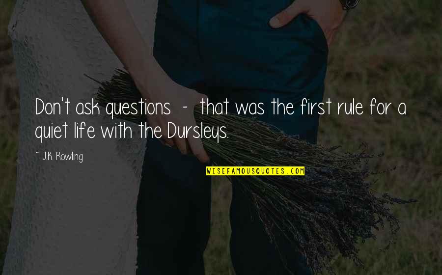 Aarrekartta Quotes By J.K. Rowling: Don't ask questions - that was the first